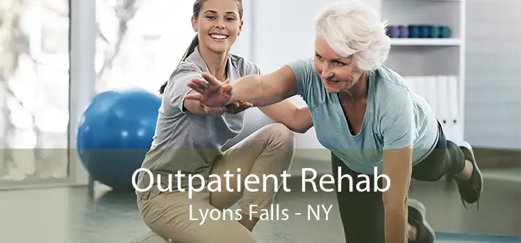 Outpatient Rehab Lyons Falls - NY