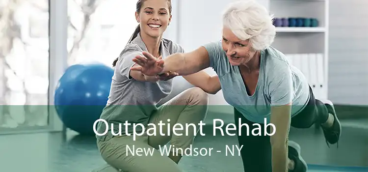 Outpatient Rehab New Windsor - NY