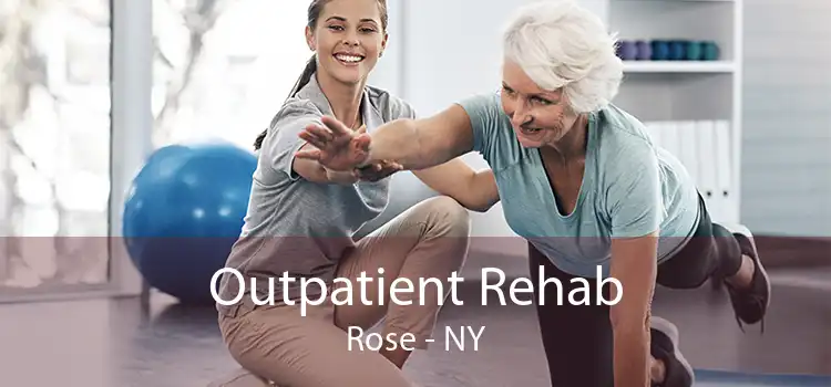 Outpatient Rehab Rose - NY