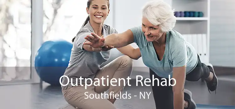 Outpatient Rehab Southfields - NY