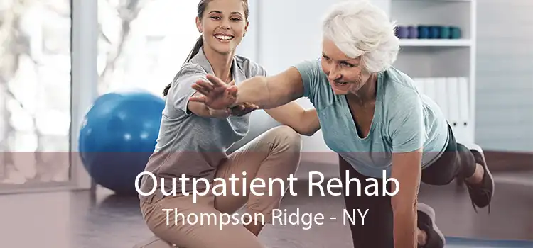 Outpatient Rehab Thompson Ridge - NY
