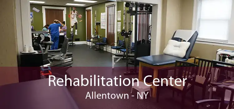 Rehabilitation Center Allentown - NY