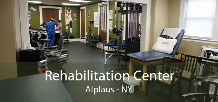 Rehabilitation Center Alplaus - NY