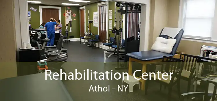 Rehabilitation Center Athol - NY