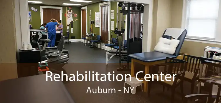Rehabilitation Center Auburn - NY