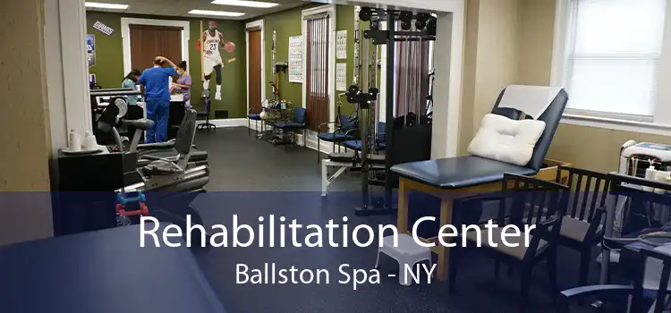 Rehabilitation Center Ballston Spa - NY