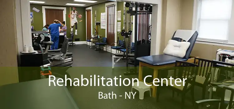 Rehabilitation Center Bath - NY
