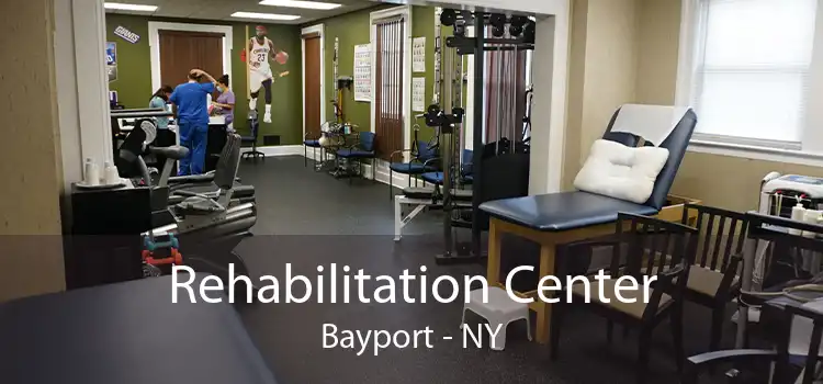 Rehabilitation Center Bayport - NY
