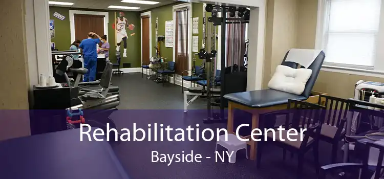 Rehabilitation Center Bayside - NY