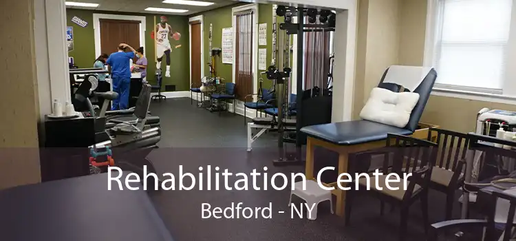 Rehabilitation Center Bedford - NY