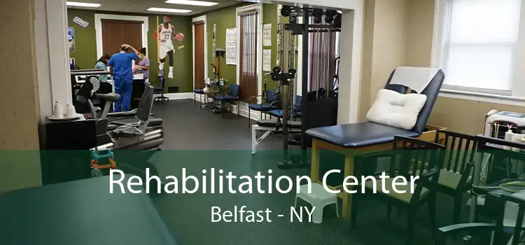 Rehabilitation Center Belfast - NY