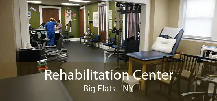 Rehabilitation Center Big Flats - NY