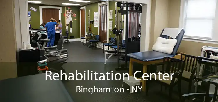 Rehabilitation Center Binghamton - NY