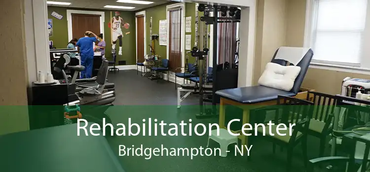 Rehabilitation Center Bridgehampton - NY