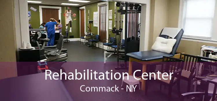 Rehabilitation Center Commack - NY