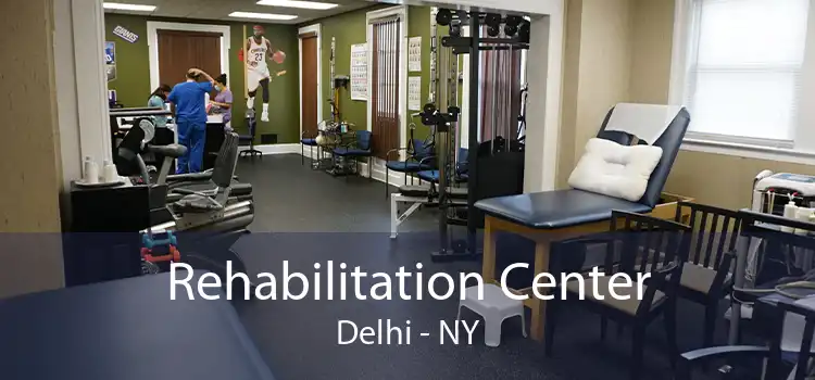Rehabilitation Center Delhi - NY