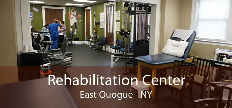 Rehabilitation Center East Quogue - NY