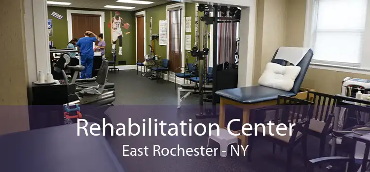 Rehabilitation Center East Rochester - NY