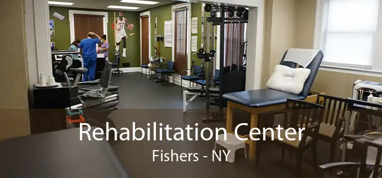 Rehabilitation Center Fishers - NY