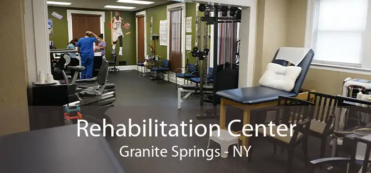 Rehabilitation Center Granite Springs - NY