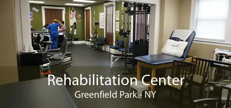 Rehabilitation Center Greenfield Park - NY