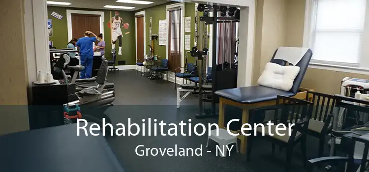 Rehabilitation Center Groveland - NY