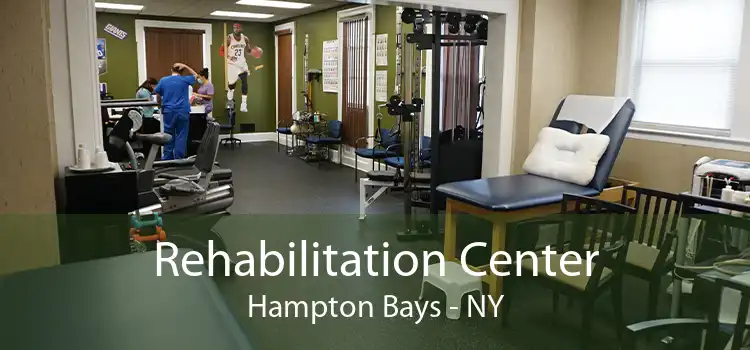 Rehabilitation Center Hampton Bays - NY