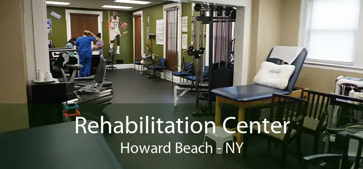 Rehabilitation Center Howard Beach - NY
