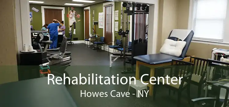 Rehabilitation Center Howes Cave - NY