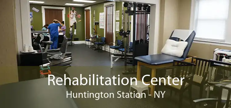 Rehabilitation Center Huntington Station - NY