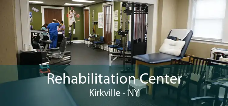 Rehabilitation Center Kirkville - NY