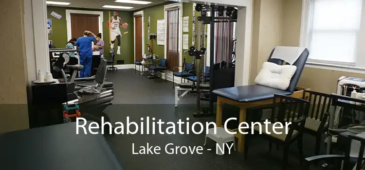Rehabilitation Center Lake Grove - NY