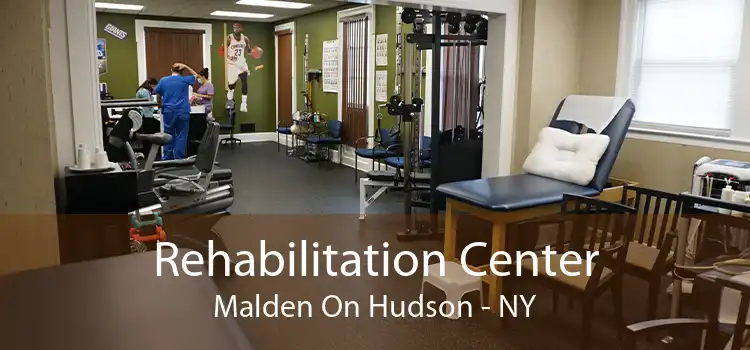 Rehabilitation Center Malden On Hudson - NY