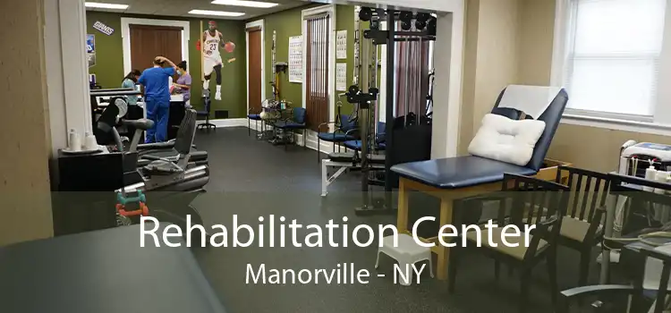 Rehabilitation Center Manorville - NY
