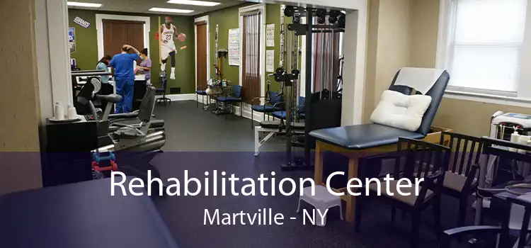 Rehabilitation Center Martville - NY