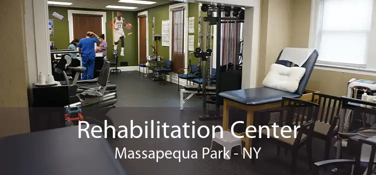 Rehabilitation Center Massapequa Park - NY