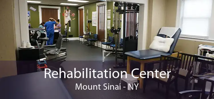 Rehabilitation Center Mount Sinai - NY