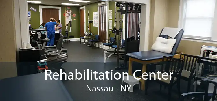 Rehabilitation Center Nassau - NY