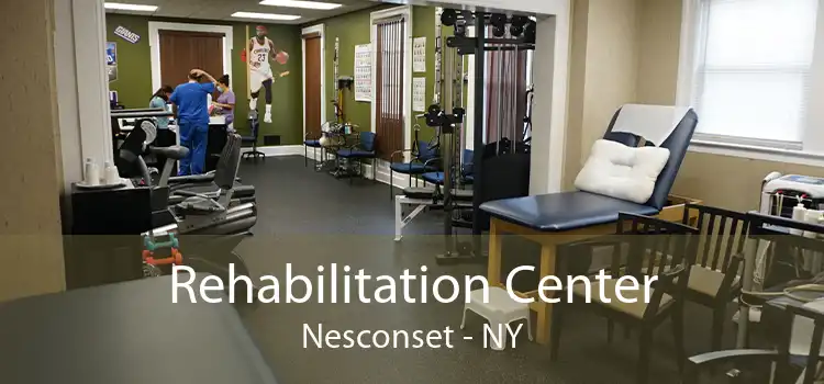 Rehabilitation Center Nesconset - NY