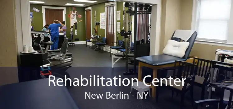 Rehabilitation Center New Berlin - NY