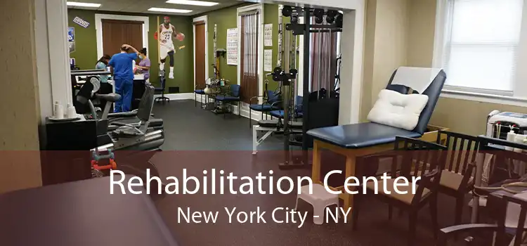 Rehabilitation Center New York City - NY