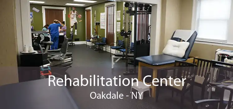 Rehabilitation Center Oakdale - NY