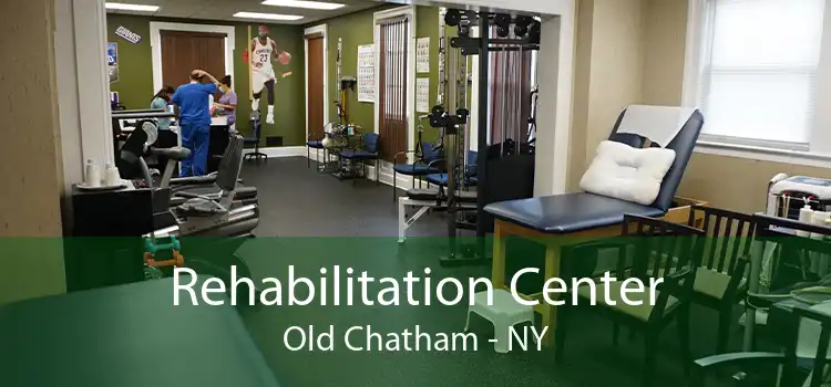 Rehabilitation Center Old Chatham - NY