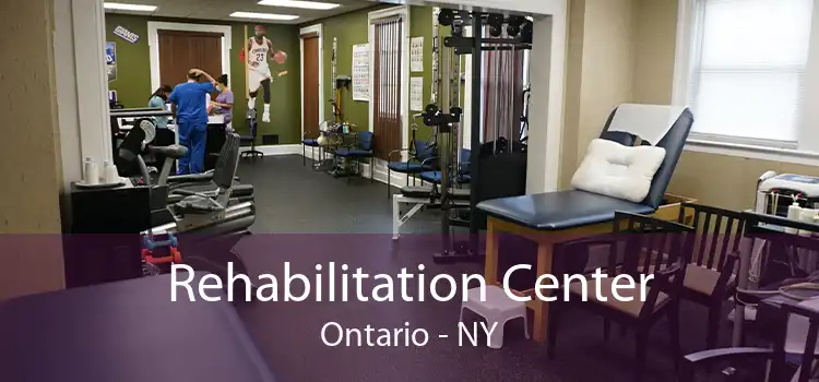 Rehabilitation Center Ontario - NY