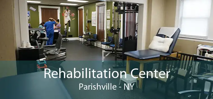 Rehabilitation Center Parishville - NY