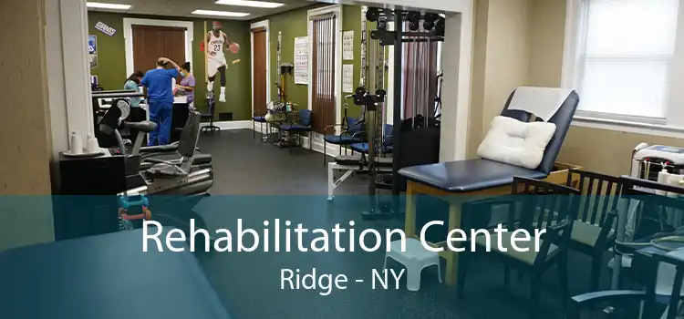 Rehabilitation Center Ridge - NY