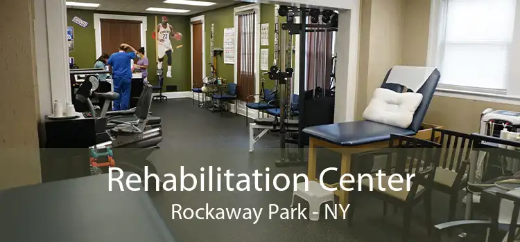 Rehabilitation Center Rockaway Park - NY