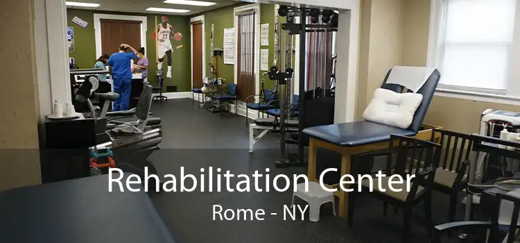 Rehabilitation Center Rome - NY