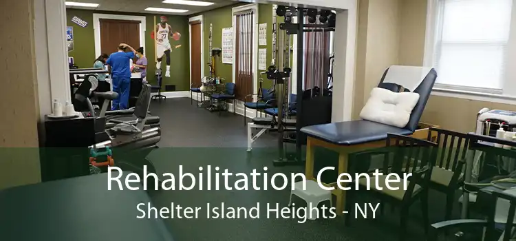 Rehabilitation Center Shelter Island Heights - NY