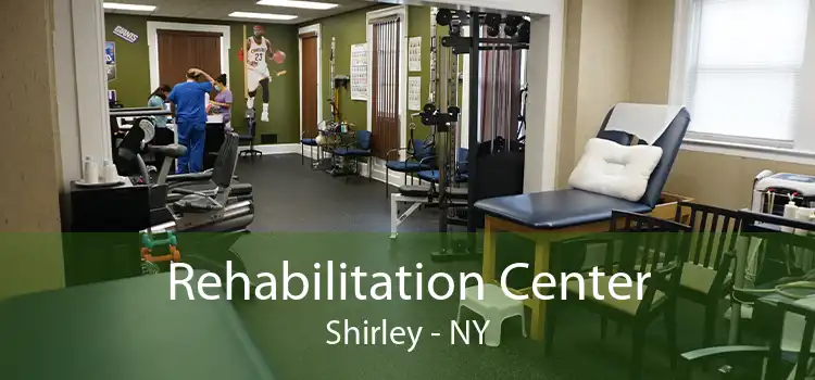 Rehabilitation Center Shirley - NY